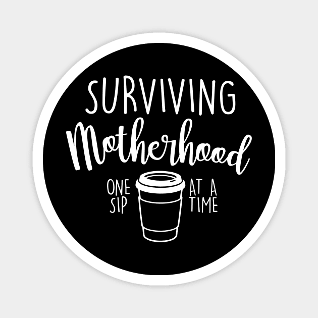 Surviving Motherhood One Sip At A Time Coffee Lover Funny Mother's Day Gift For Mom Mama Mommy Magnet by derekmozart